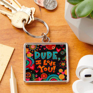 Fun Cute Dude I Love You Inspirivity Key Ring