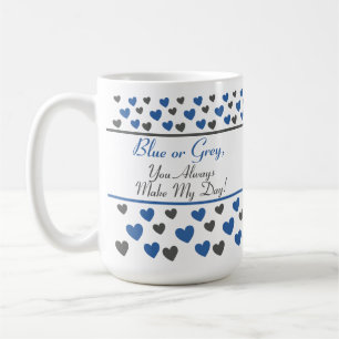 Fun Cute Inspirational Quote, Blue and Grey Hearts Coffee Mug