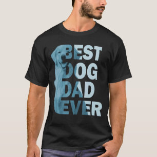 Fun Daddy Best Dog Dad Ever Dog Father's Day T-Shirt