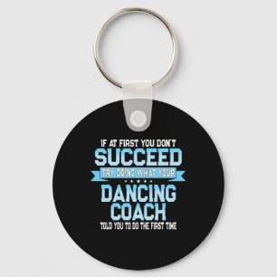 Fun Dancing Coach Gift Funny Dance Saying Key Ring