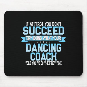 Fun Dancing Coach Gift Funny Dance Saying Mouse Mat