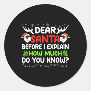Fun Dear Santa I Can Explain Christmas For Kids Bo Classic Round Sticker