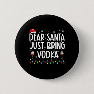 Fun Dear Santa Just Bring Vodka Christmas Pyjamas  6 Cm Round Badge