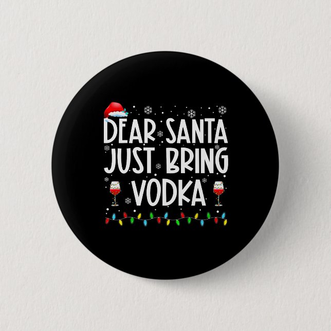 Fun Dear Santa Just Bring Vodka Christmas Pyjamas  6 Cm Round Badge (Front)