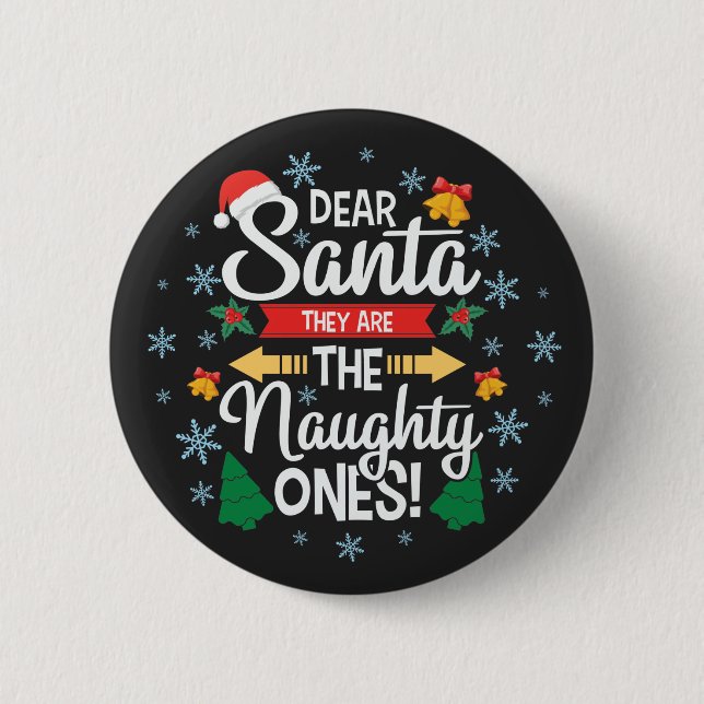 Fun dear Santa they are the naughty ones Christmas 6 Cm Round Badge (Front)