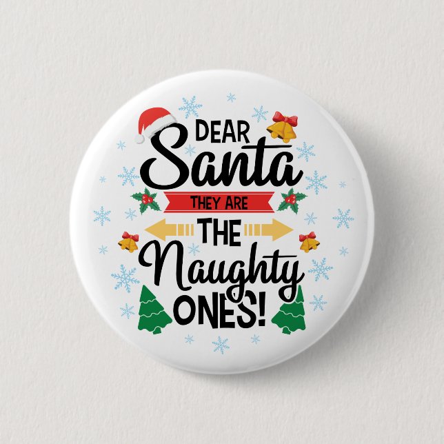 Fun dear Santa they are the naughty ones Christmas 6 Cm Round Badge (Front)