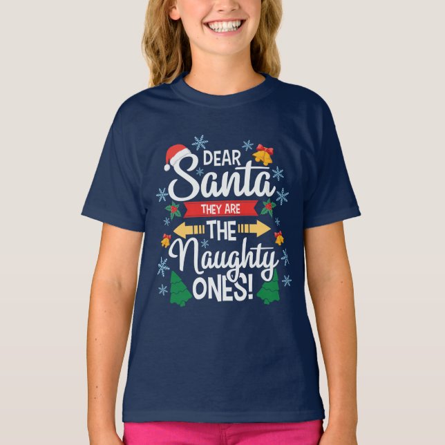 Fun dear Santa they are the naughty ones Christmas T-Shirt (Front)