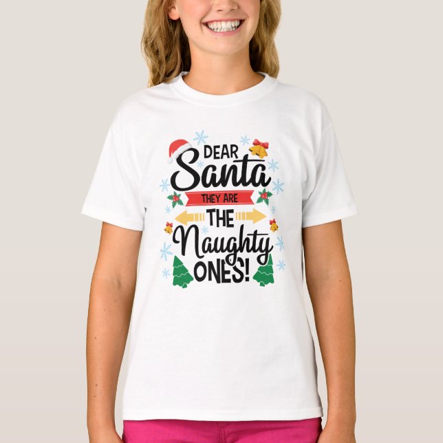 Fun dear Santa they are the naughty ones Christmas T-Shirt (Front)