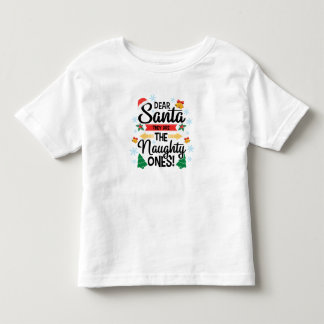 Fun dear Santa they are the naughty ones Christmas Toddler T-Shirt