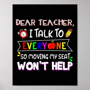 Fun Dear Teacher I Talk To Everyone Moving Seat Wo Poster