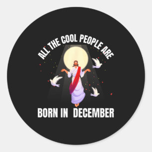 Fun December Legends Quote For Faith Lovers Winter Classic Round Sticker