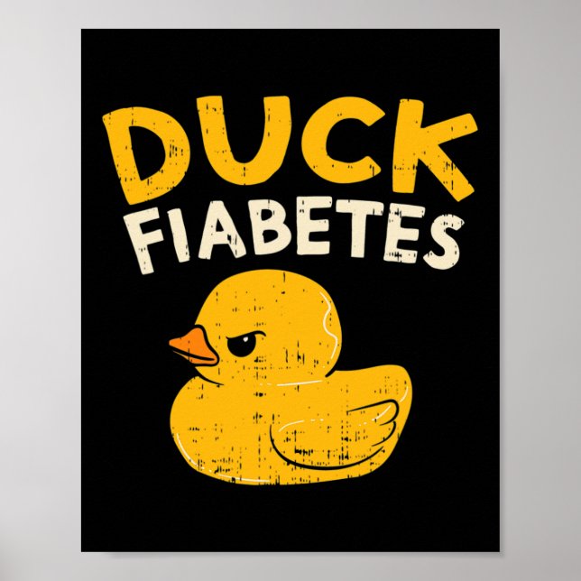Fun Diabetes Awareness I Duck Fiabetes I Cool Rubb Poster (Front)