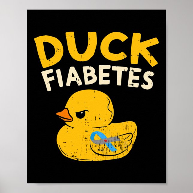 Fun Diabetes Awareness I Duck Fiabetes I Cool Rubb Poster (Front)