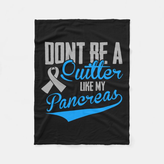 Fun Diabetes - Don't Be A Quitter Like My Pancreas Fleece Blanket (Front)