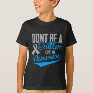 Fun Diabetes - Don't Be A Quitter Like My Pancreas T-Shirt