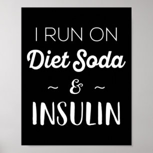 Fun Diabetic Gifts Men Women I Run On Diet Soda In Poster