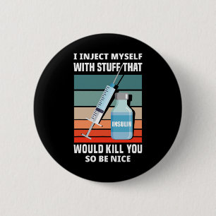 Fun Diabetic Type 1 Diabetes T1D I Inject Myself I 6 Cm Round Badge