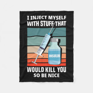 Fun Diabetic Type 1 Diabetes T1d I Inject Myself I Fleece Blanket