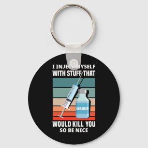 Fun Diabetic Type 1 Diabetes T1D I Inject Myself I Key Ring