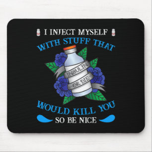 Fun Diabetic Type 1 Diabetes T1d I Inject Myself I Mouse Mat