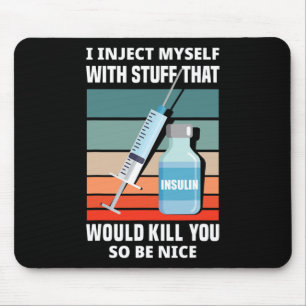Fun Diabetic Type 1 Diabetes T1D I Inject Myself I Mouse Mat