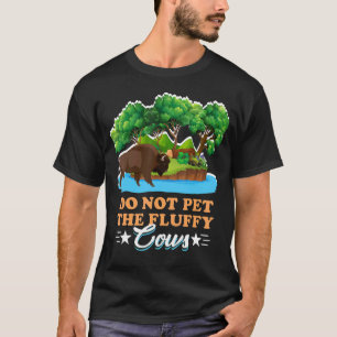 Fun Do Not Pet The Fluffy Cow Brown Fluffly Cow Bi T-Shirt
