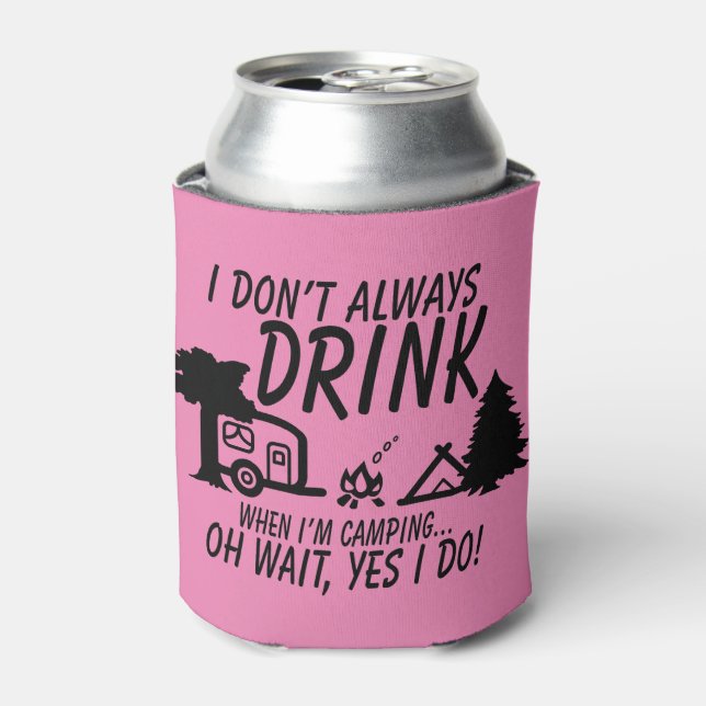 Fun Don't Always Drink Yes I Do Camping Party Can Cooler (Can Front)