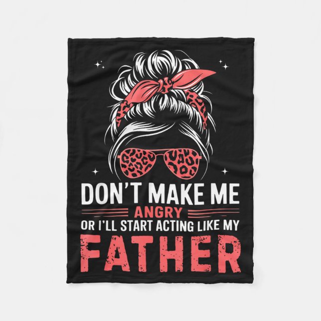 Fun Don't Make Me Angry Or I'll Start Acting Like  Fleece Blanket (Front)