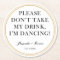 Fun "don't take my drink" quote for dancing party