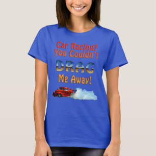 Fun Drag-racing Car and Smoke design T-Shirt