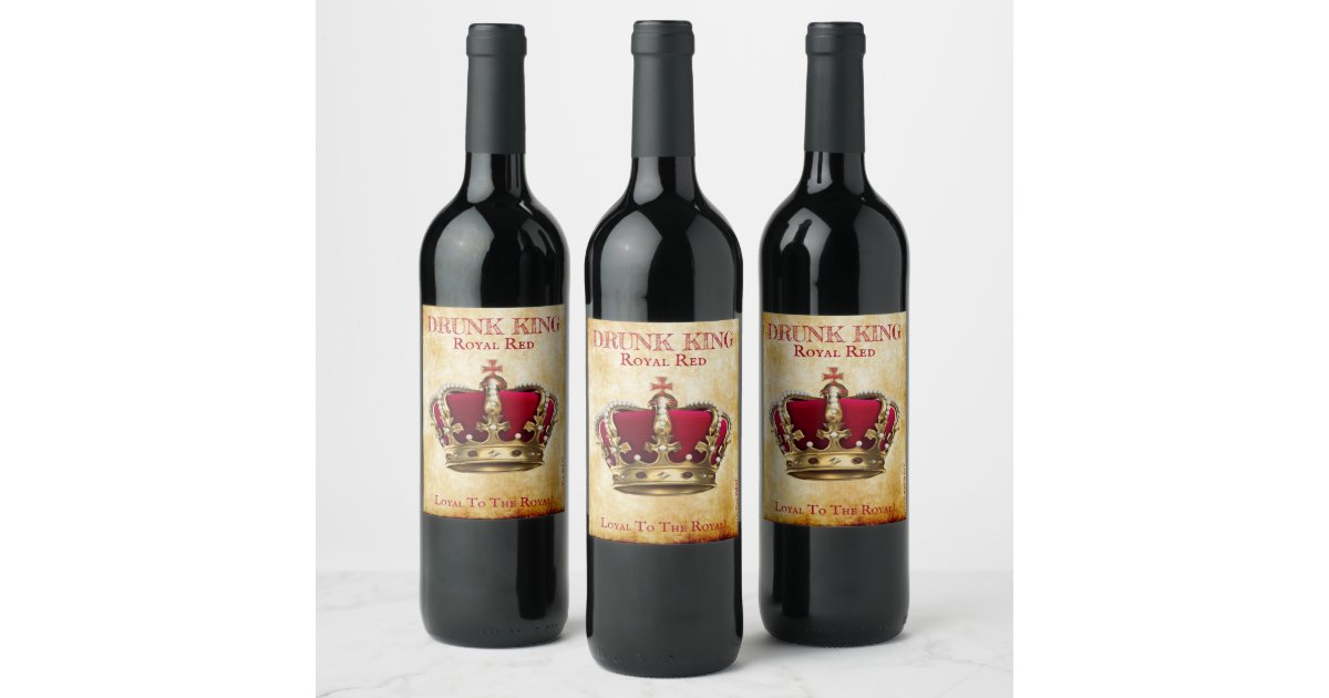 Fun Drunk King Red Wine Label! Wine Label Zazzle