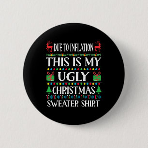 Fun Due To Inflation This Is My Ugly For Christmas 6 Cm Round Badge