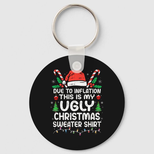 Fun Due To Inflation This Is My Ugly For Christmas Key Ring (Front)