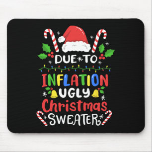 Fun Due To Inflation Ugly Christmas S For Men Wome Mouse Mat