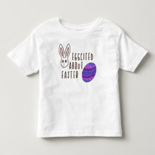 Fun Easter Cute Humourous Eggcited About Easter Pu Toddler T-Shirt
