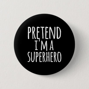 Fun Easy Lazy Halloween PRETEND I'M A SUPERHERO Co 6 Cm Round Badge