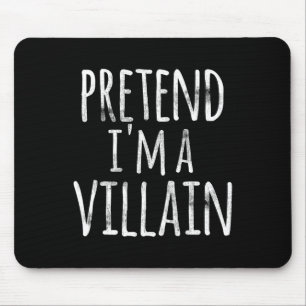 Fun Easy Lazy Halloween Pretend I'm A Villain Cost Mouse Mat