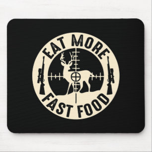 Fun Eat More Fast Food Deer Hunting Gifts For Hunt Mouse Mat