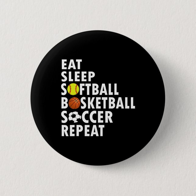 Fun Eat Sleep Softball Basketball Soccer Men Boys  6 Cm Round Badge (Front)