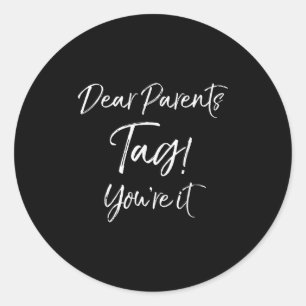 Fun End Of School Quote Last Day Dear Parents Day! Classic Round Sticker