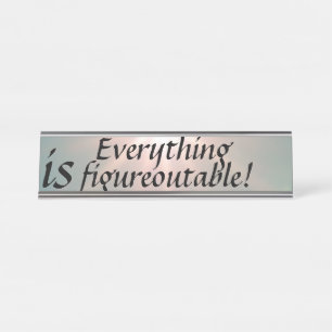 Fun Everything is Figureoutable! Desk Name Plate