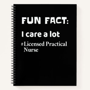 Fun Fact I Care A Lot Licensed Practical Nurse Notebook