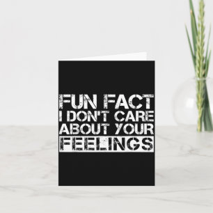 Fun Fact I Don't Care About Your Feelings Card