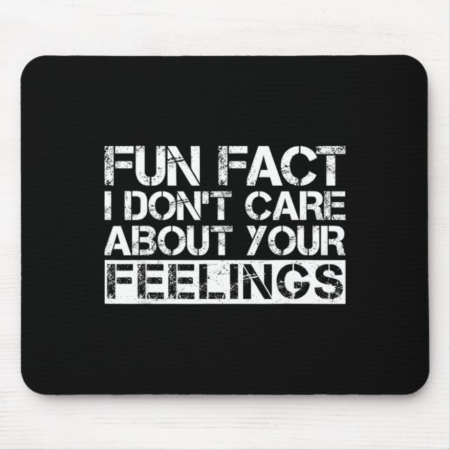 Fun Fact I Don't Care About Your Feelings  Mouse Mat (Front)
