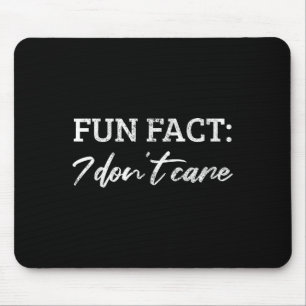Fun Fact I Dont Care - Funny Fact I Don't Care Tee Mouse Mat