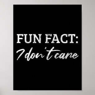 Fun Fact I Dont Care - Funny Fact I Don't Care Tee Poster