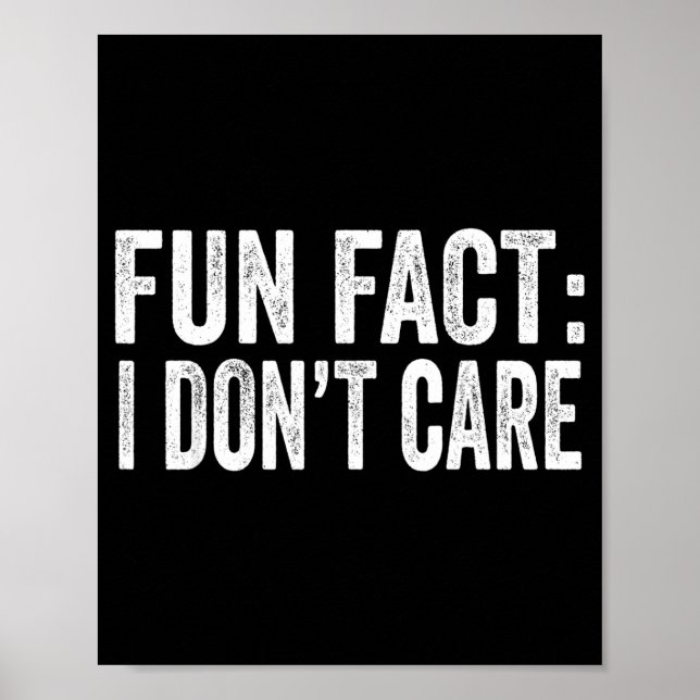Fun Fact I Don't Care Funny Men Women Sarcastic  Poster (Front)
