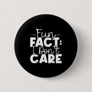 Fun Fact I Don't Care Funny Sarcastic Humour Sayin 6 Cm Round Badge