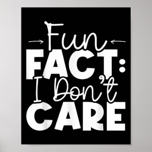 Fun Fact I Don't Care Funny Sarcastic Humour Sayin Poster