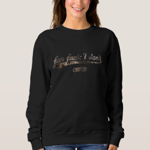 fun fact I don't care Funny Sarcastic Ironic Camou Sweatshirt